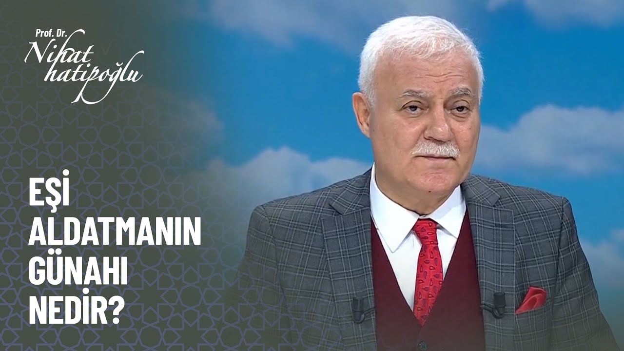 Eşi aldatmanın günahı nedir? - Nihat Hatipoğlu ile Kur'an ve Sünnet 310. Bölüm