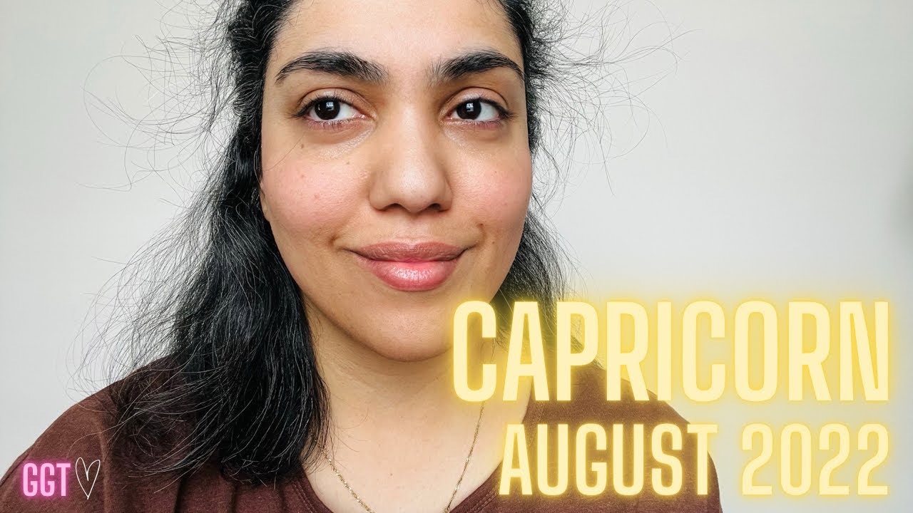 CAPRICORN AUGUST 2022- “Your exterior world is trying to tell you something”