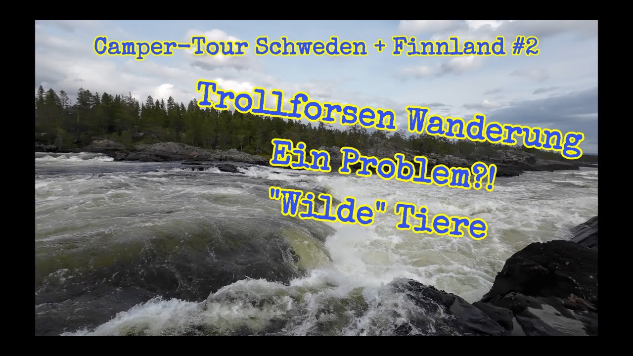 #10 Camper-Tour Schweden + Finnland Teil 2 | Wanderung Trollforsen | ein Problem?! | 