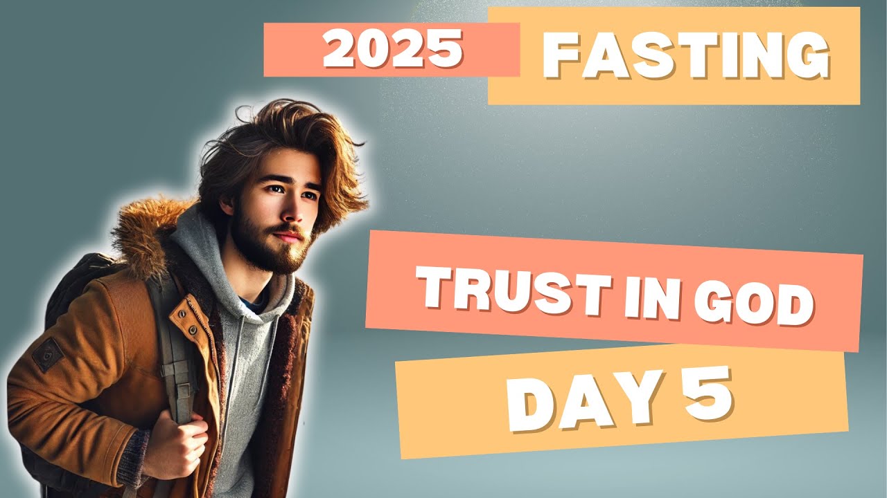Day 5 Fasting 2025 Inspirational Program