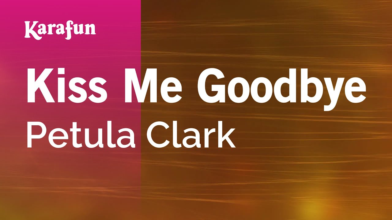 Kiss Me Goodbye - Petula Clark | Karaoke Version | KaraFun
