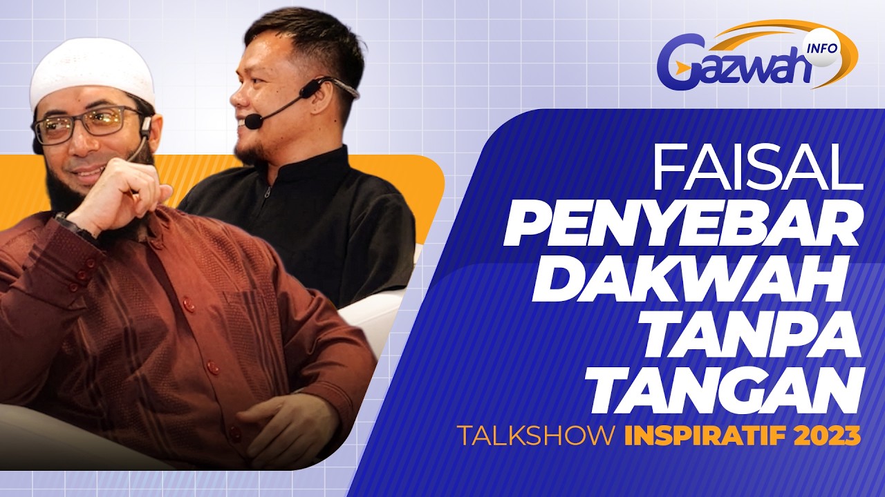 FAISAL SANG PENYEBAR DAKWAH TANPA TANGAN (2023) - GAZWAH INFO