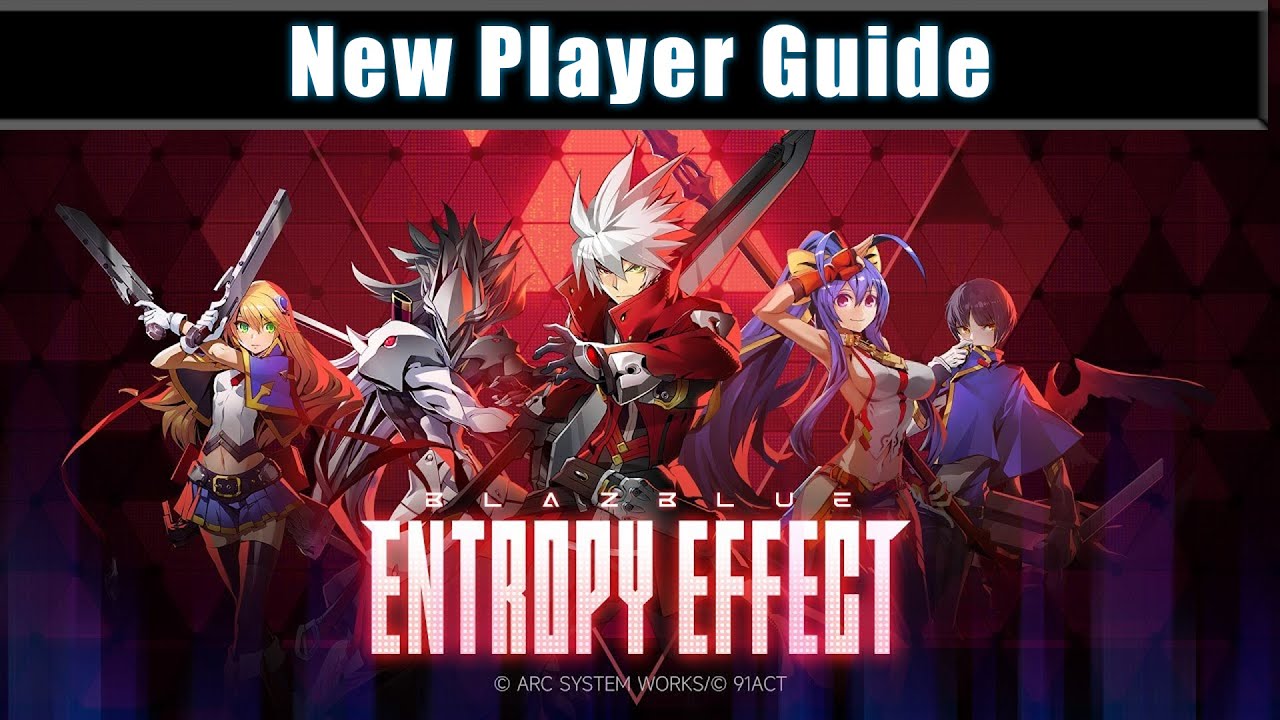 New Player Guide - Game Mechanics Explained | Blazblue Entropy Effect