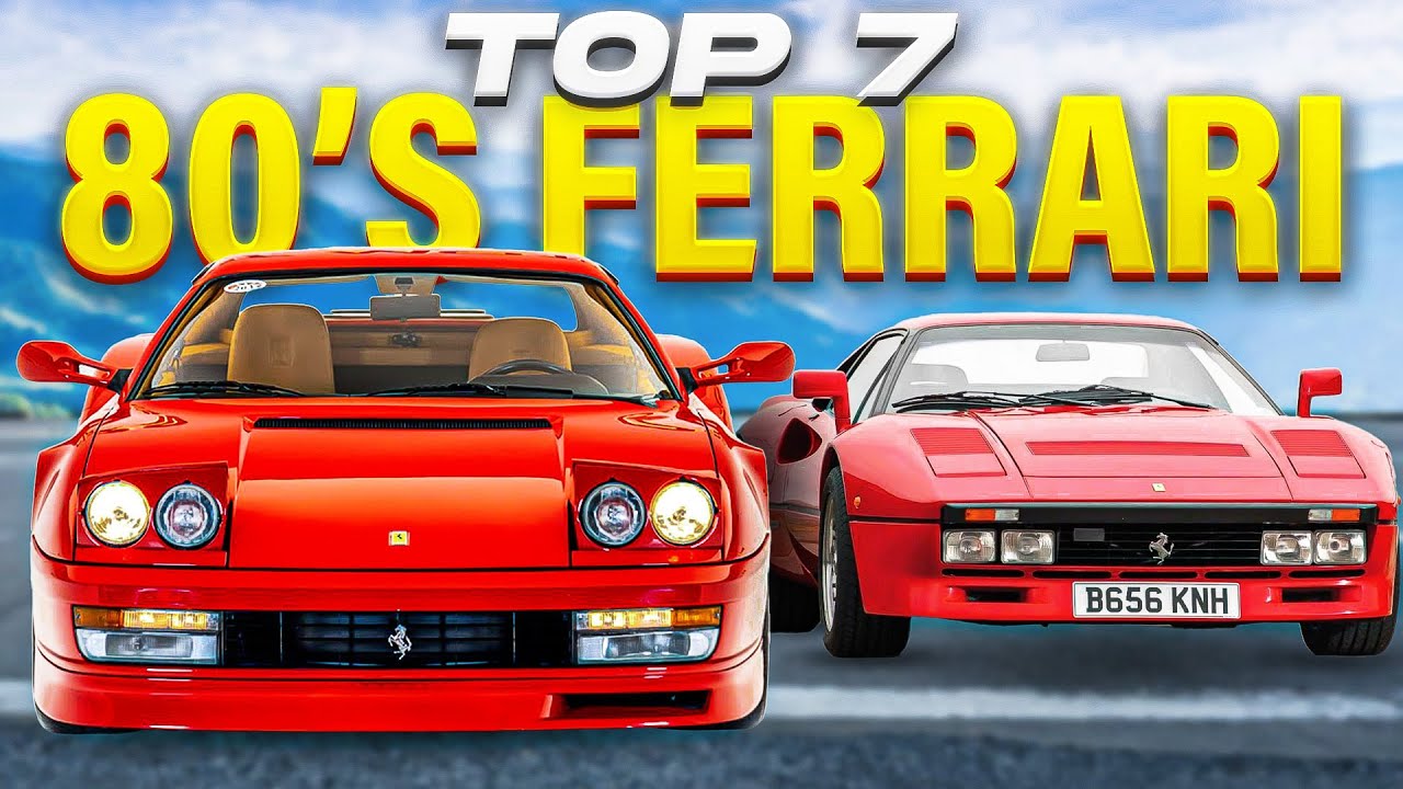 THE TOP 7 FERRARI'S OF THE 1980'S