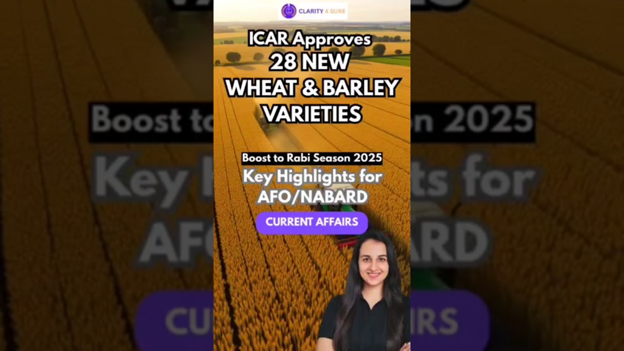 ICAR Approves 28 New Wheat & Barley Varieties | 