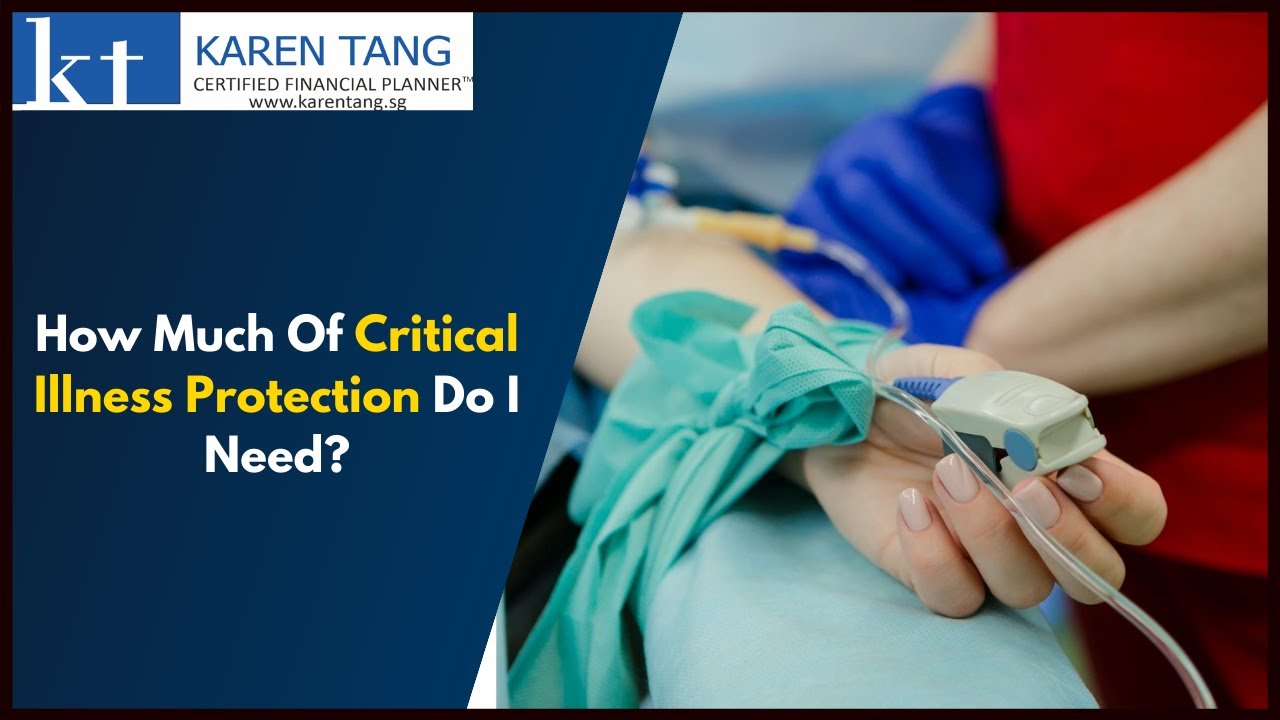 How Much Of Critical Illness Protection Do I Need? | Karen Tang, CFP