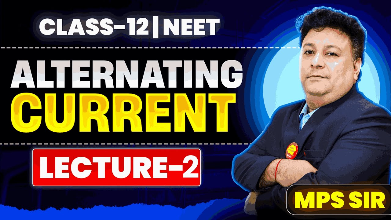 Alternating Current (Lecture 02) - NEET Preparation | MPS Sir | NEET English Lecture