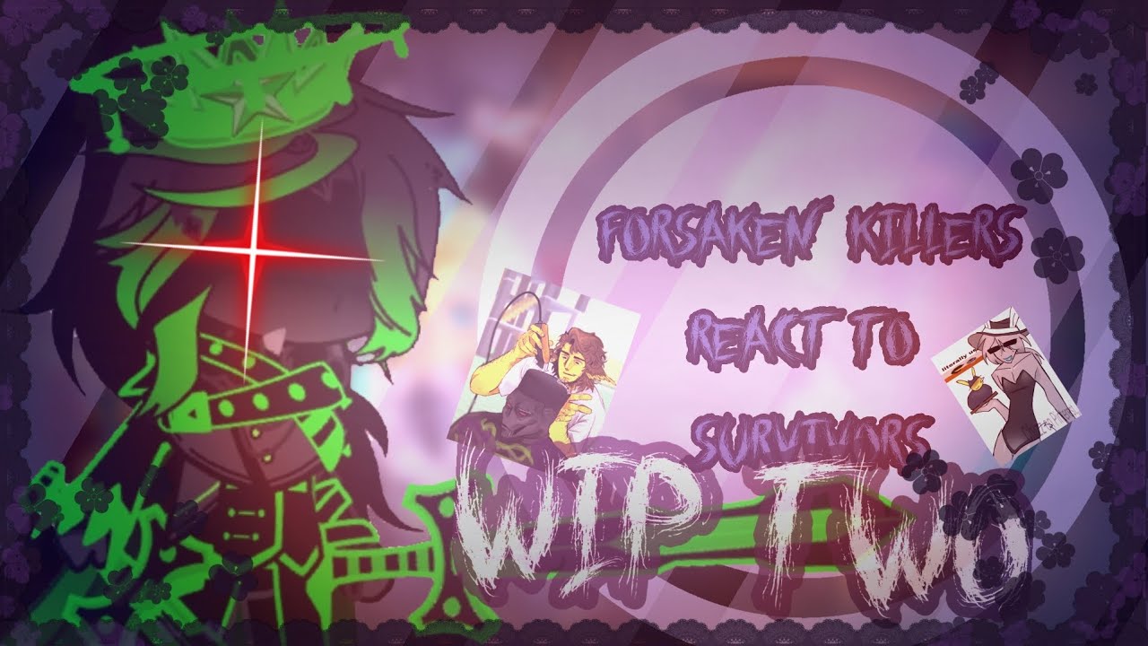 Forsaken react to Survivors!! W.I.P (by me!!!!) (Read Description first) Bad editing
