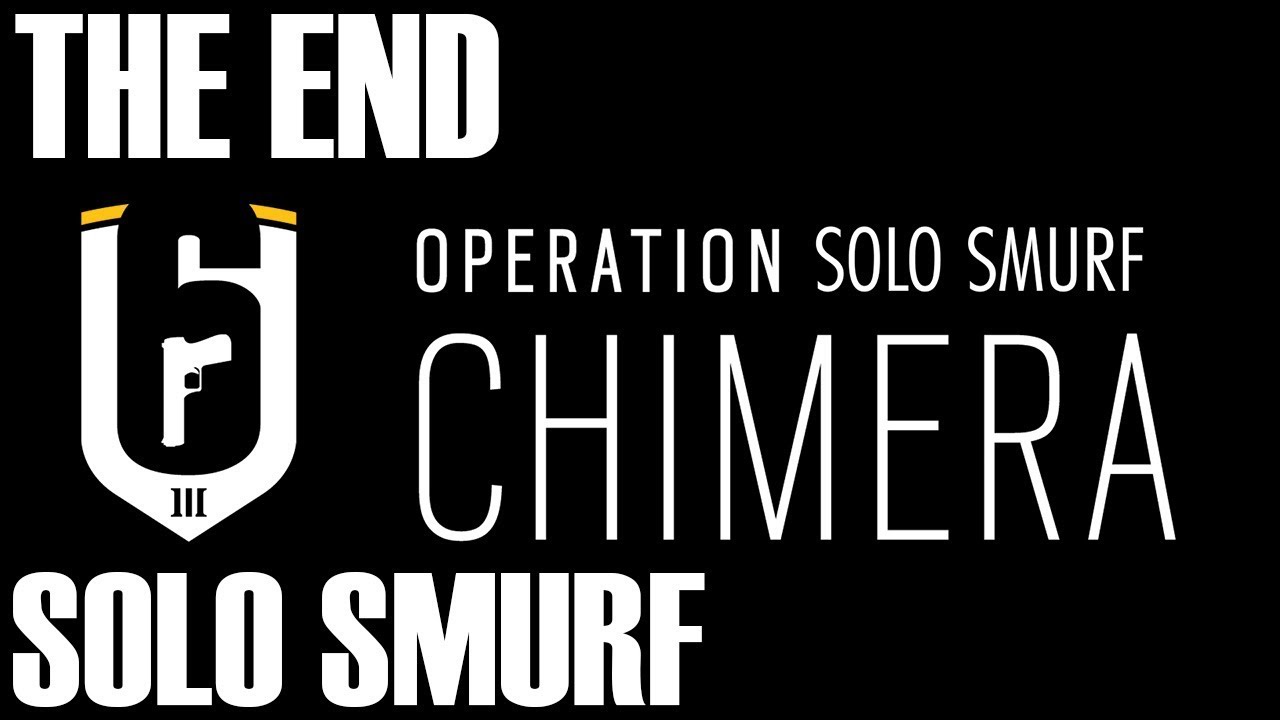 Solo Smurf: The End of Chimera - Rainbow Six Siege
