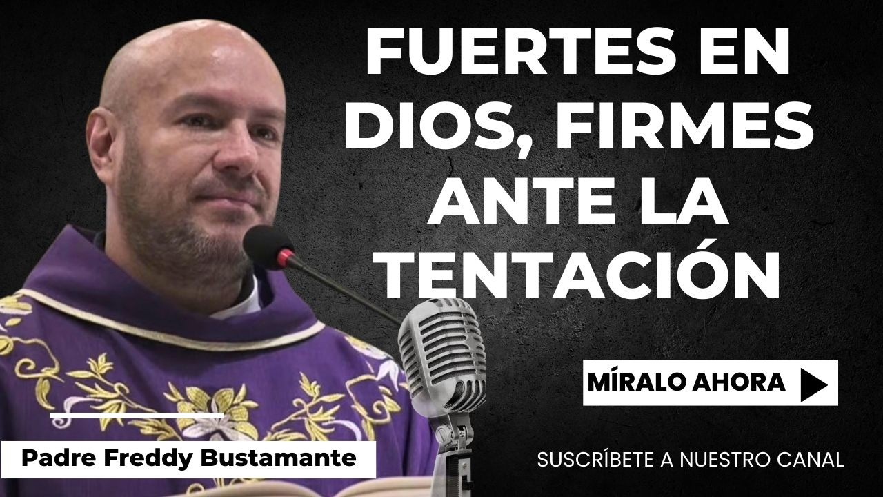 Homilía del día: Domingo 22 de Febrero 2026   Padre Freddy Bustamante
