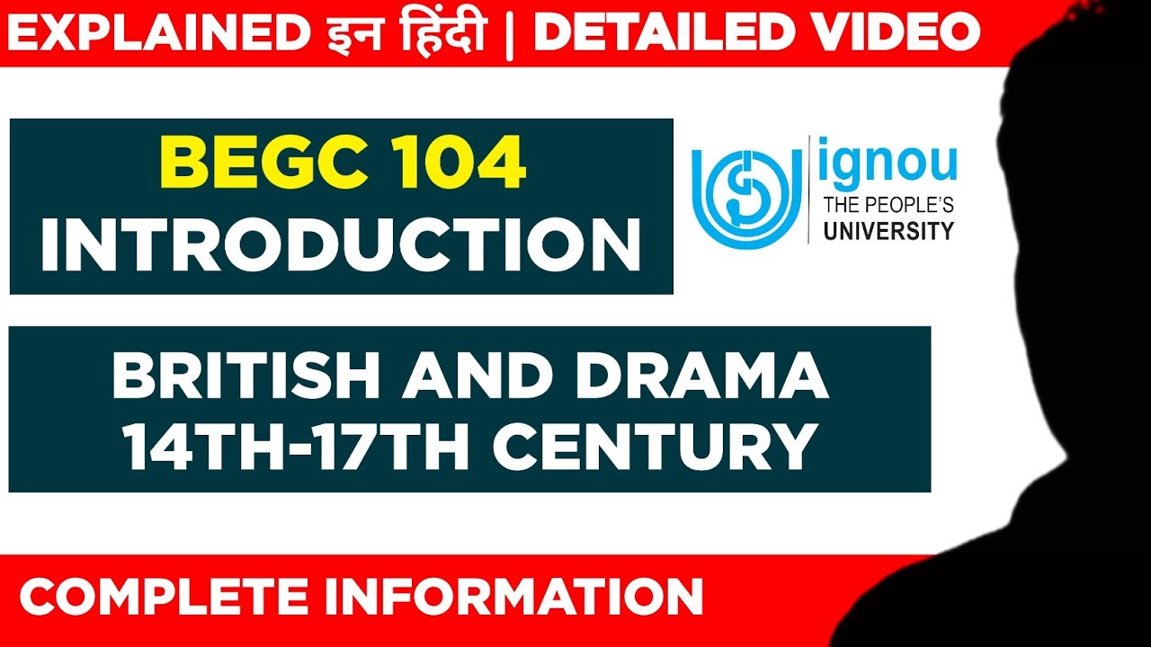 BEGC-104 British and Drama 14th-17th Century Introduction | BEGC-104 Online Classes | BAEGH IGNOU