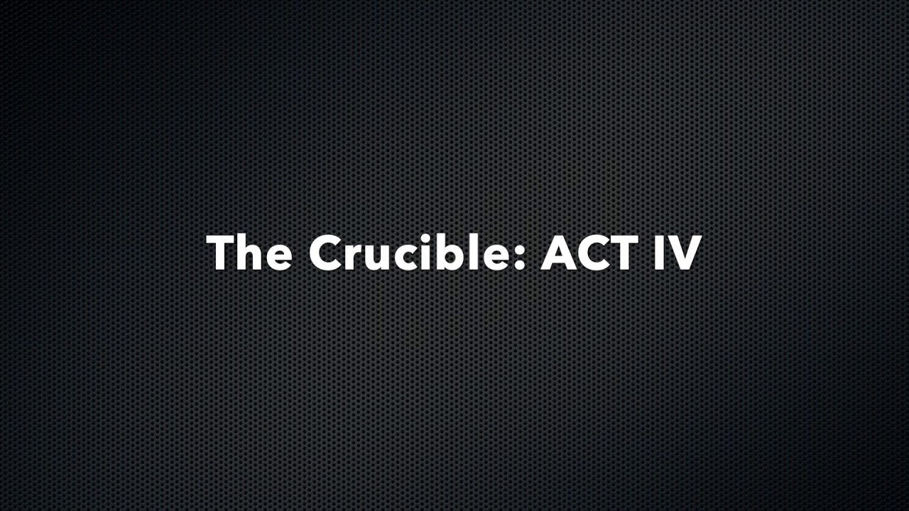 The Crucible ACT IV