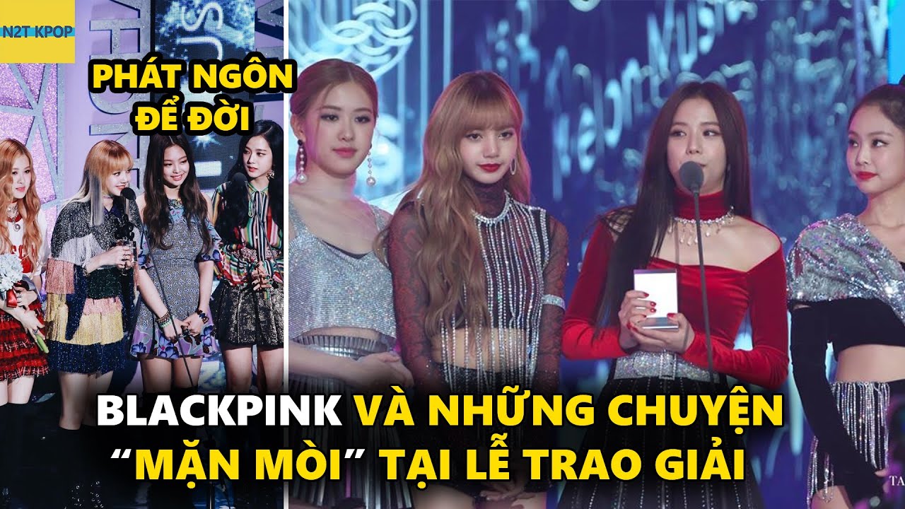 Blackpink và những chuyện mặn mòi tại lễ trao giải