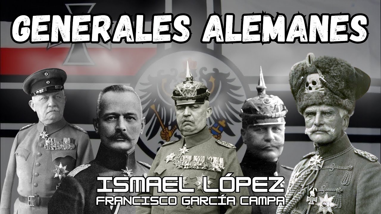 GENERALES ALEMANES EN LA GRAN GUERRA: Moltke, Hindenburg, Ludendorff y MUCHOS MÁS * Ismael López *