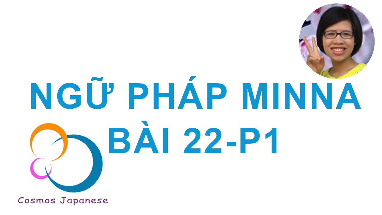Học ngữ pháp Tiếng Nhật Minna  - Bài 22-P1
