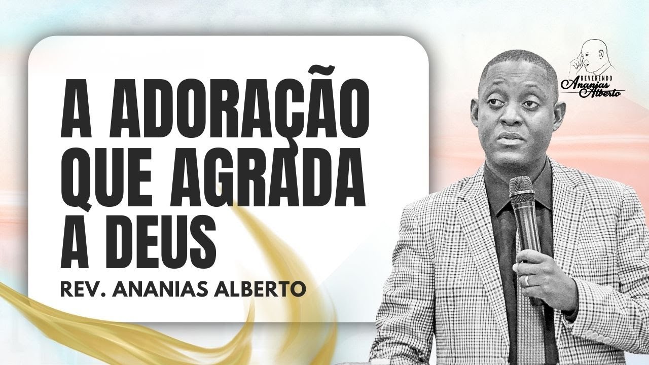 COMO AGRADAR A DEUS I Rev. Ananias Alberto