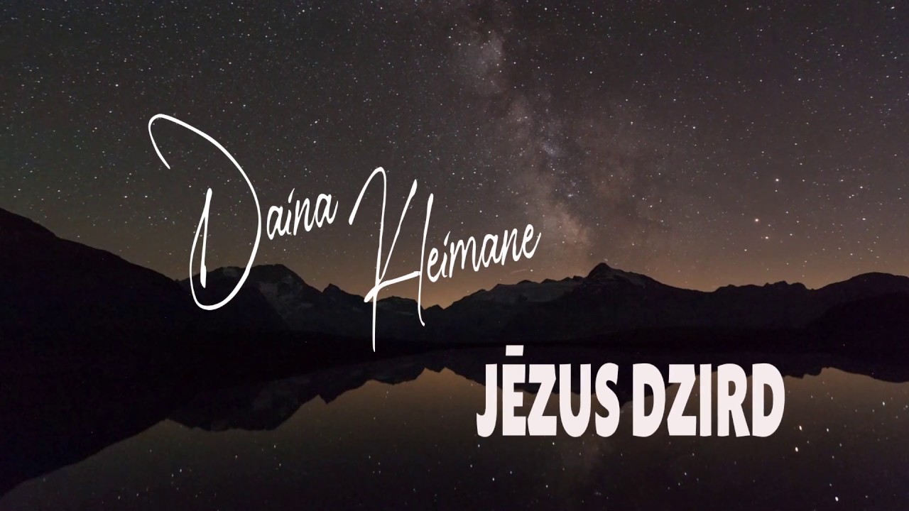 DAINA KLEIMANE - JĒZUS DZIRD (teksta video)