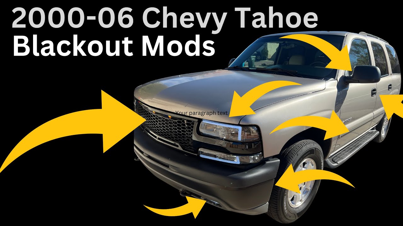 Chevy Tahoe Blackout Mods 00-06, Looks 10+ Years Newer!