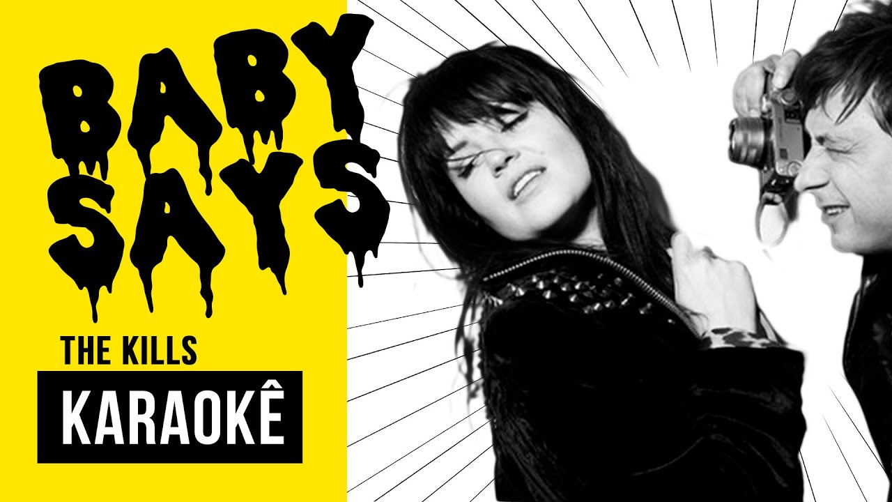 The Kills - Baby Says KARAOKE