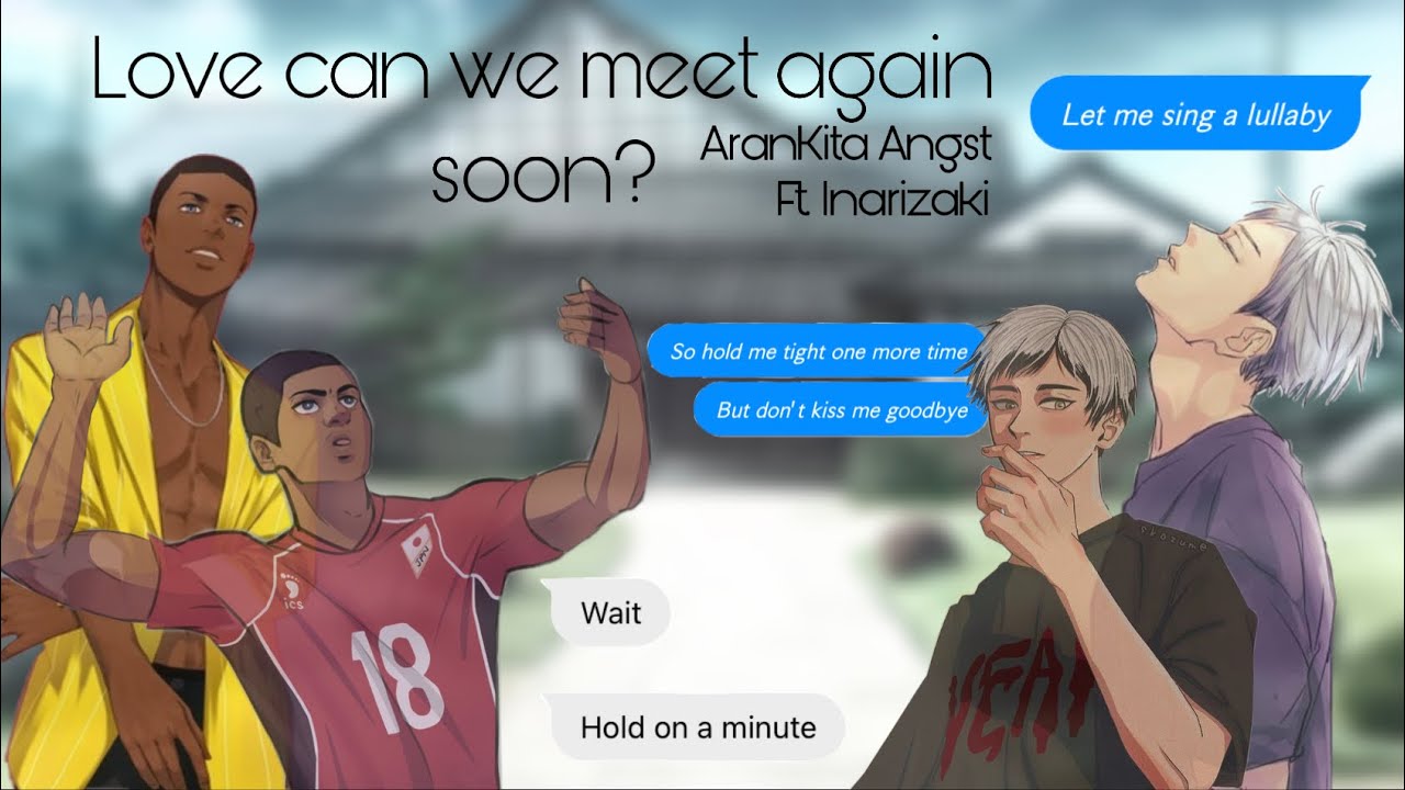 Love can we meet again soon? | AranKita | Ft. Inarizaki | Haikyuu Texts