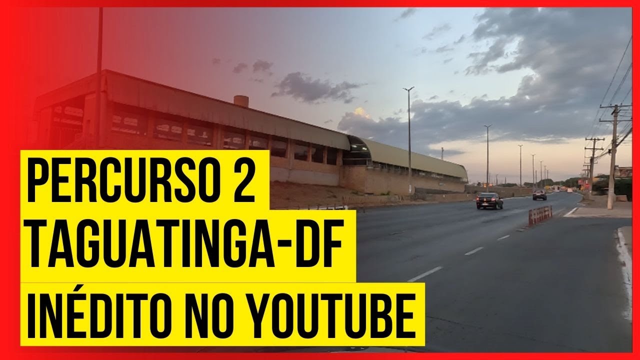 Percurso 2 - Taguatinga DF - INÉDITO NO YT