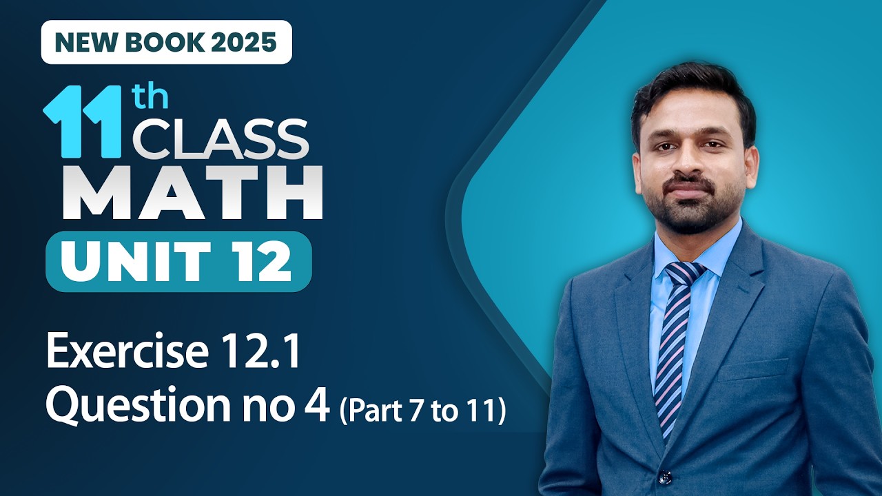 11th Class Math Unit 12 | Exercise 12.1 Question no 4 Part 7 to 11 | Class 11th Math New Book 2025