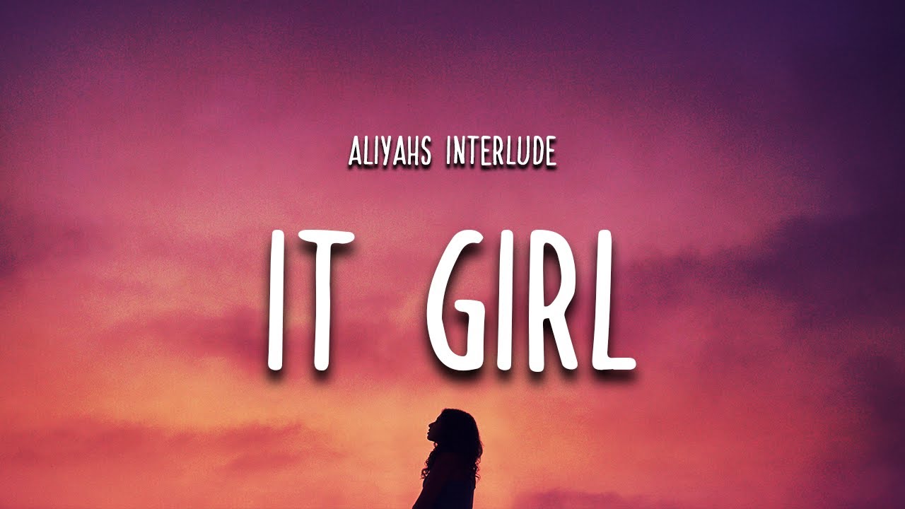 Aliyah&rsquo;s Interlude - IT GIRL (Lyrics) 