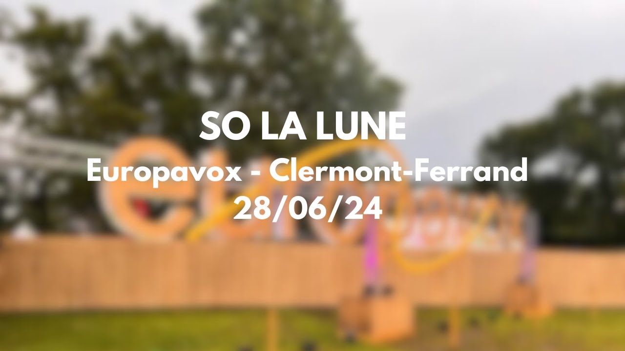 So La Lune - Europavox - Clermont-Ferrand - 28/06/2024