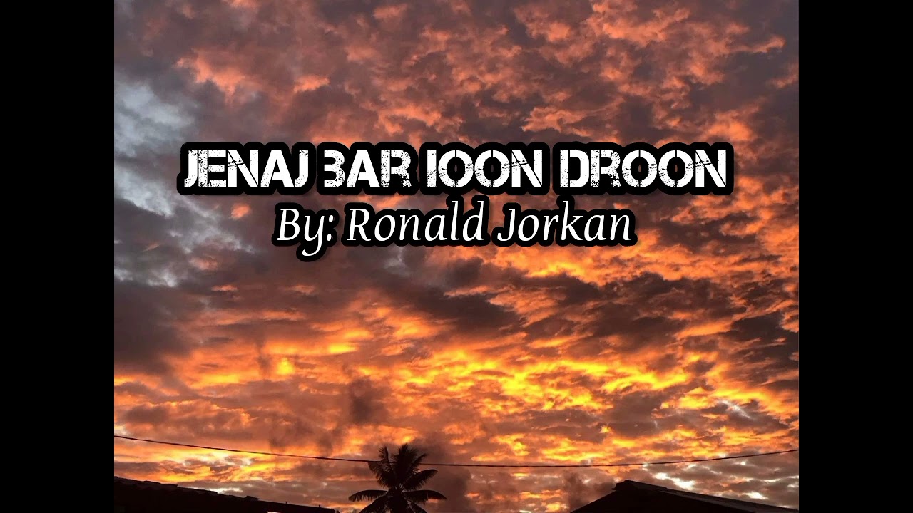 Jenaj bar ioon droon - Ronald Jorkan - Marshallese song