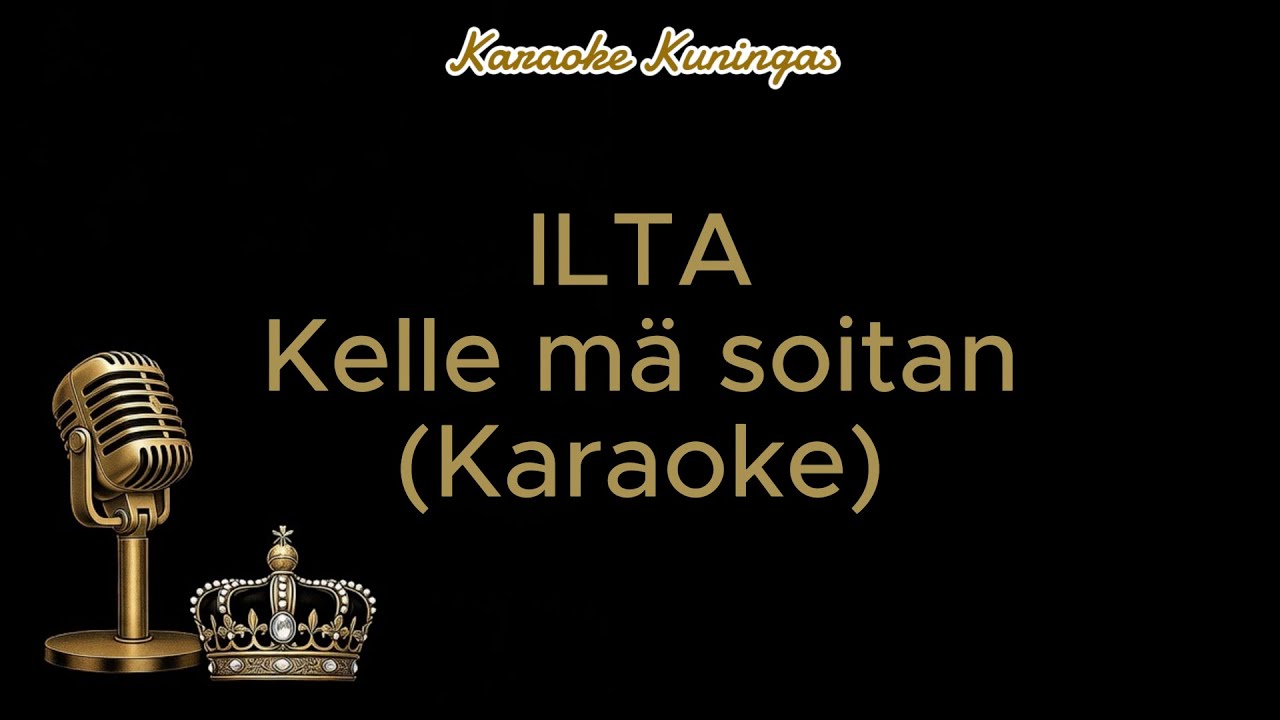 ILTA - Kelle mä soitan (Karaoke)