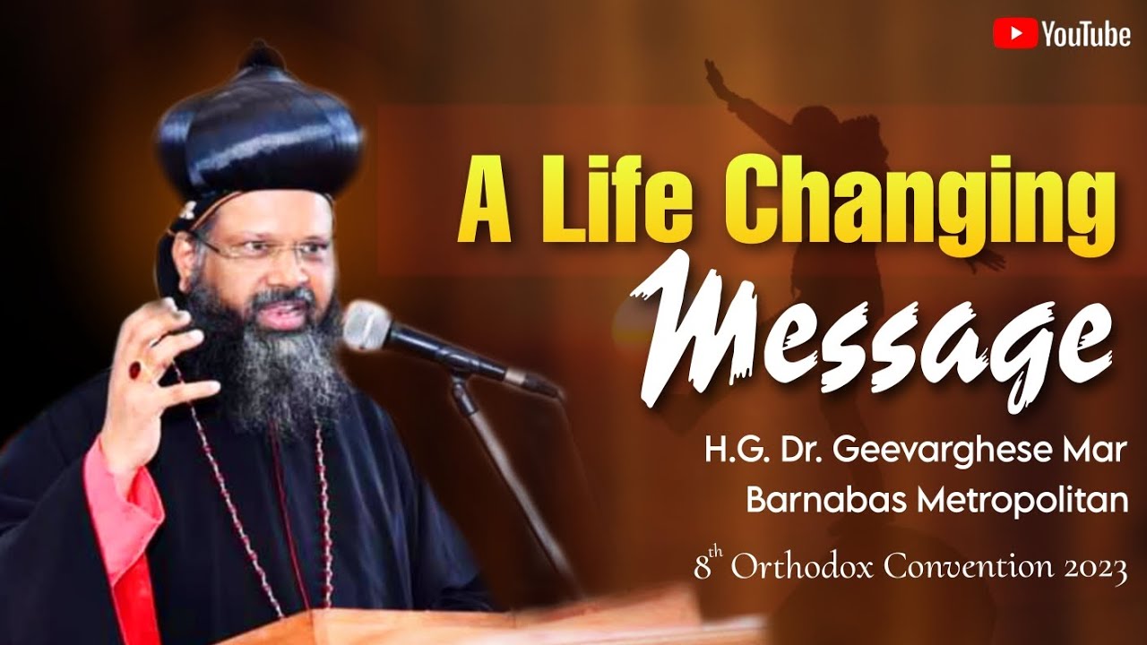 A Life Changing Message  H.G. Dr. Geevarghese Mar Barnabas Metropolitan