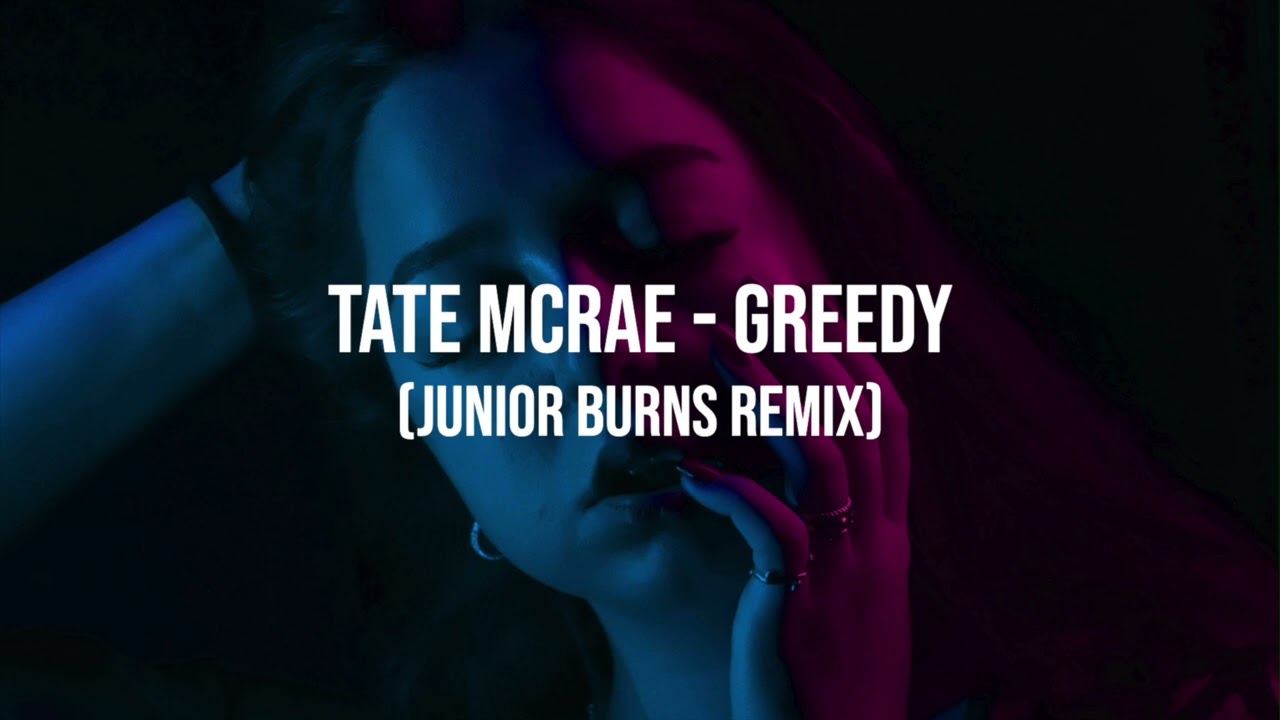 Tate McRae - Greedy (Junior Burns Remix)
