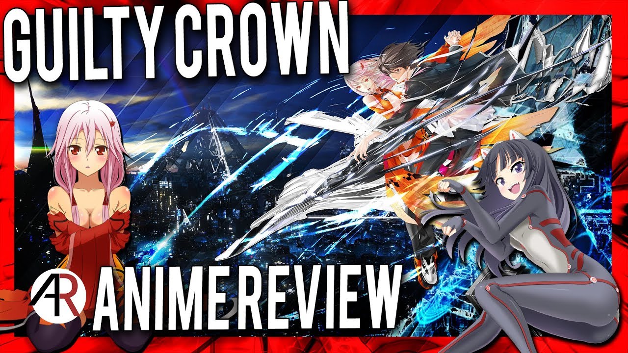 Guilty Crown Anime Review