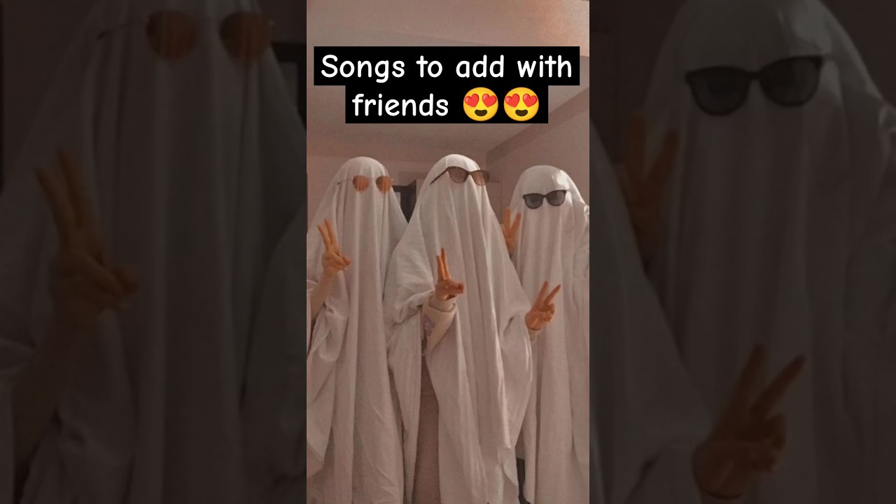 songs to add on with friends #friends #songsideas #songs