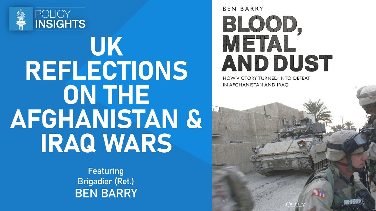 Brigadier (Ret.) Ben Barry | UK Reflections on the Afghanistan and Iraq War