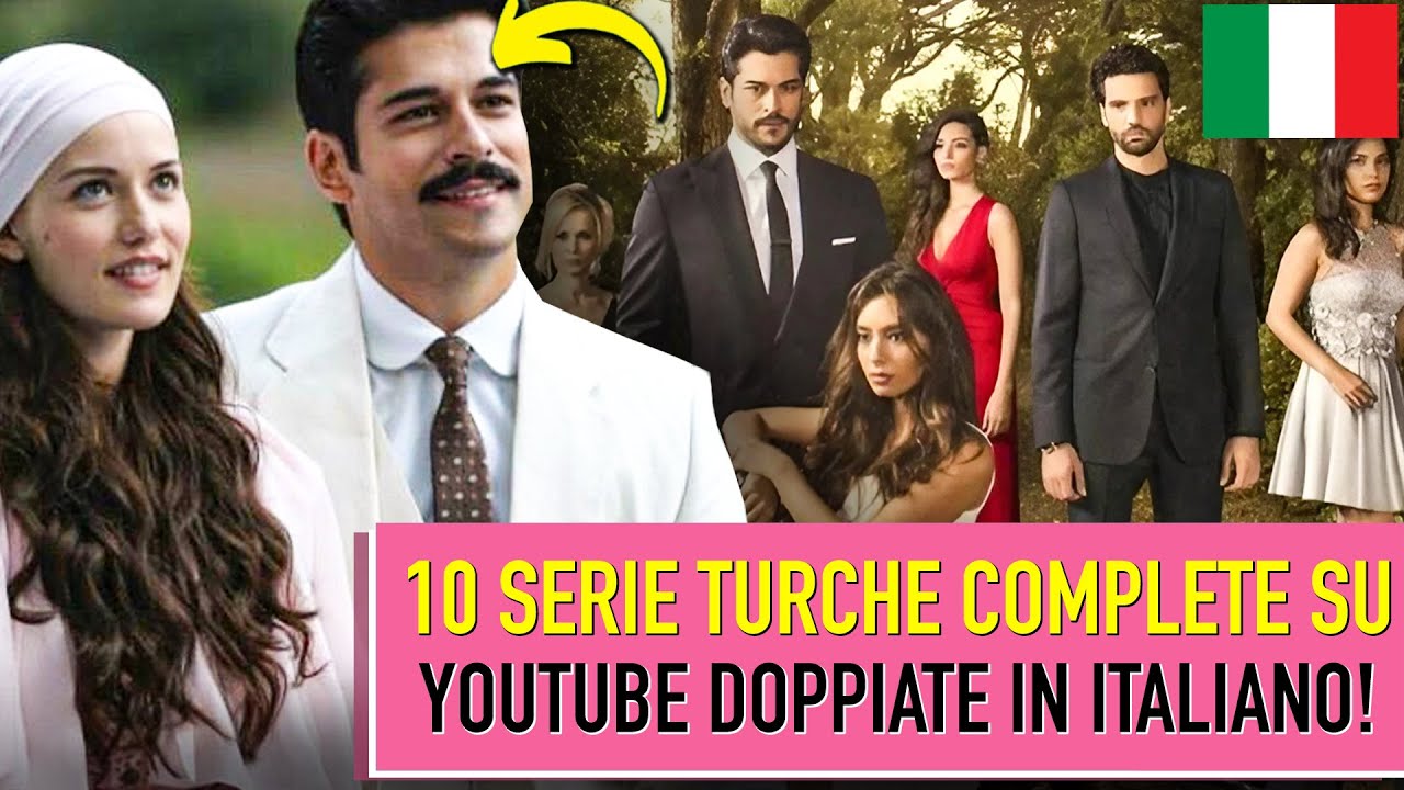 🔥10 SERIE TURCHE COMPLETE SU YOUTUBE DOPPIATE IN ITALIANO!