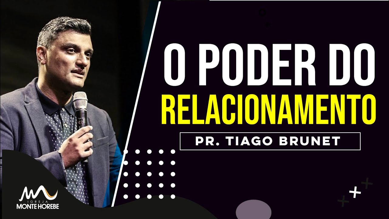Pr Tiago Brunet | O Poder dos Relacionamentos