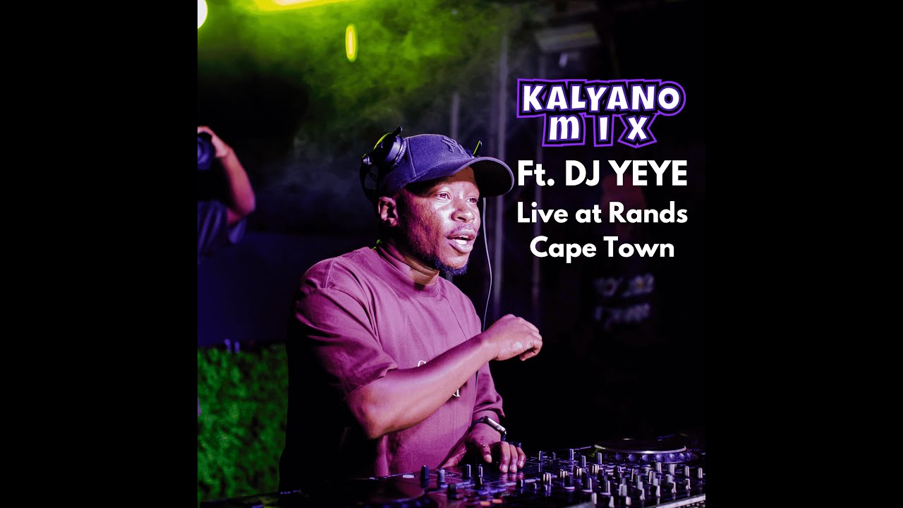 KALYANO MIX Presents: DJ YEYE Live at Rands Cape Town 🔥 Season 2 | Episode 2 | 2025 | AMAPIANO