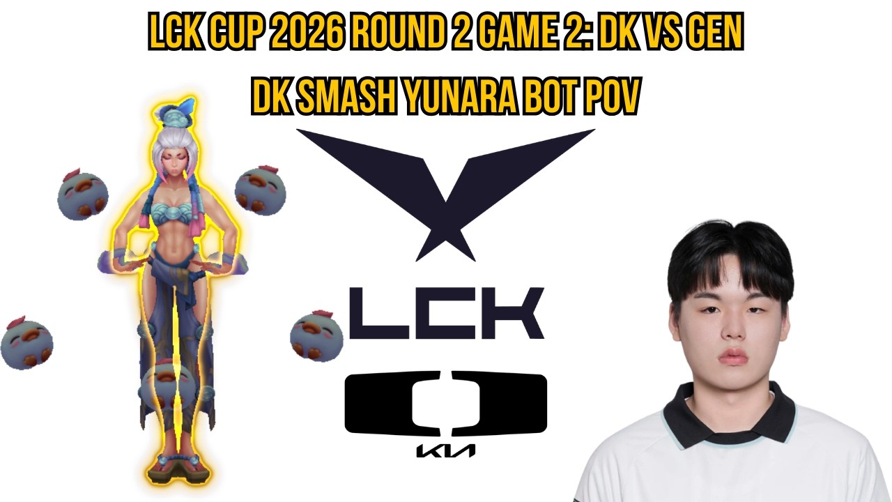 LCK Cup 2026 Playoffs Round 2 Game 2: DK vs GEN | DK Smash Yunara Bot POV