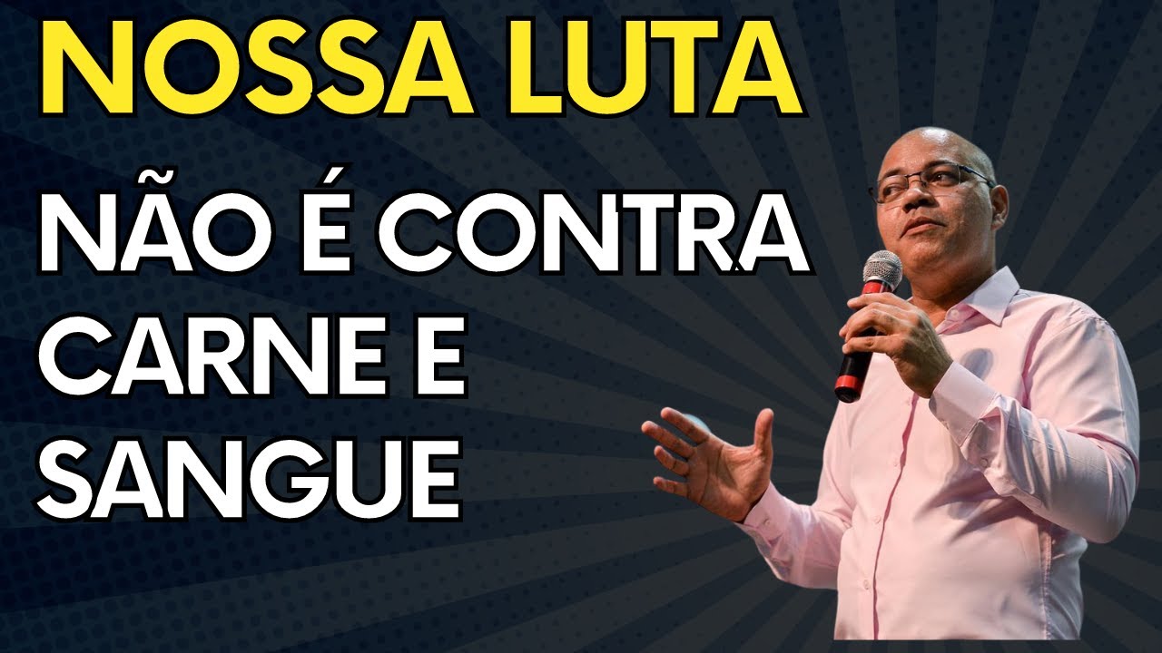 NOSSA LUTA NÃO É CONTRA CARNE E SANGUE