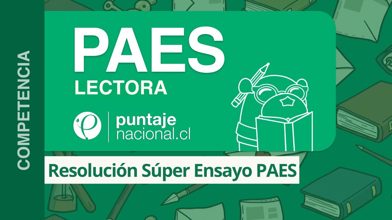 PAES | Competencia Lectora | Resolución Súper Ensayo PAES
