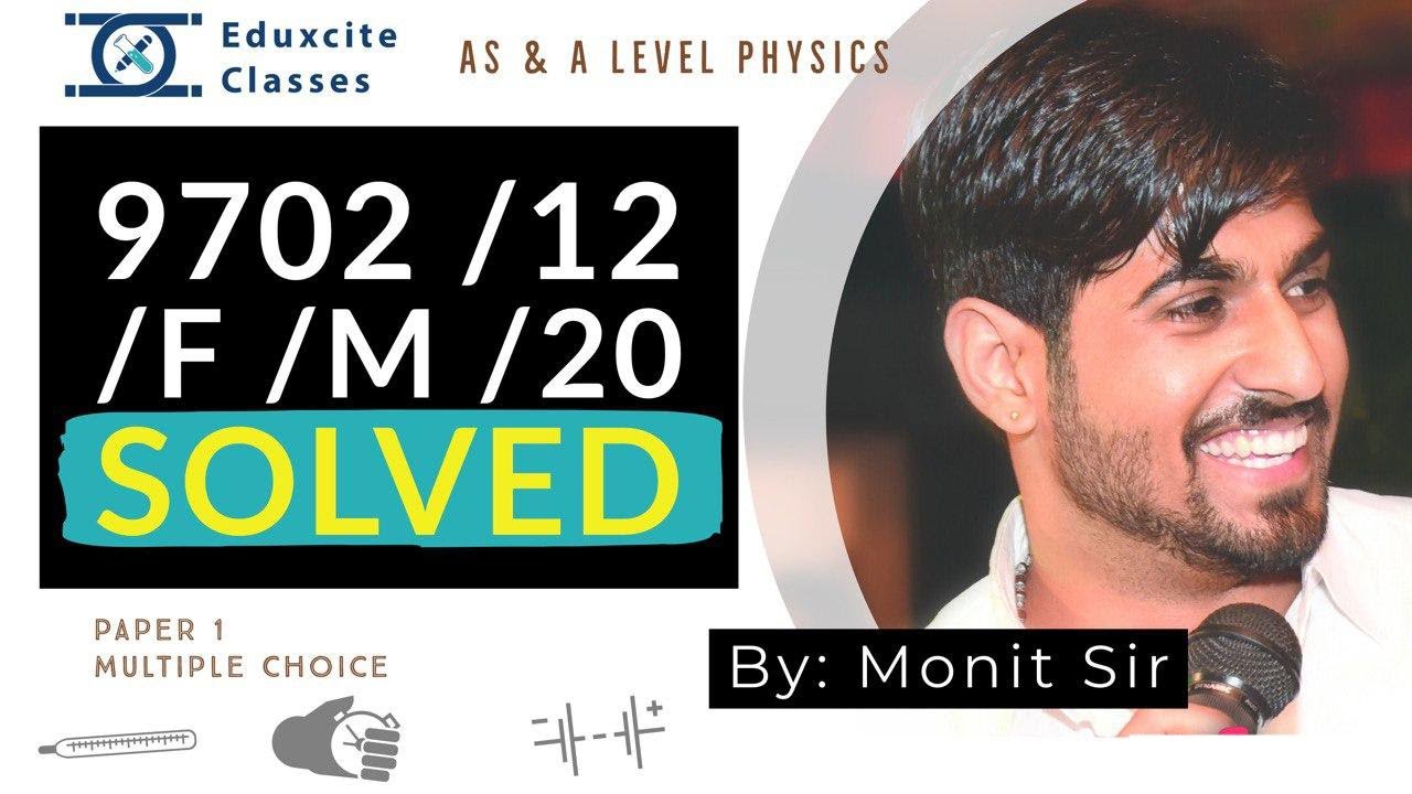 AS & A Level 9702 Physics | 9702/12/F/M/20 | Paper-1 Completely Solved by Monit Sir