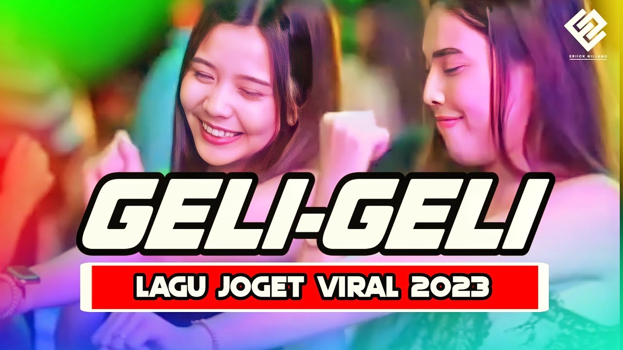 LAGU JOGET VIRAL 2023 || GELI GELI RASAH || REMIX TERBARU 2023 || ERIICK NILLANO REMIX