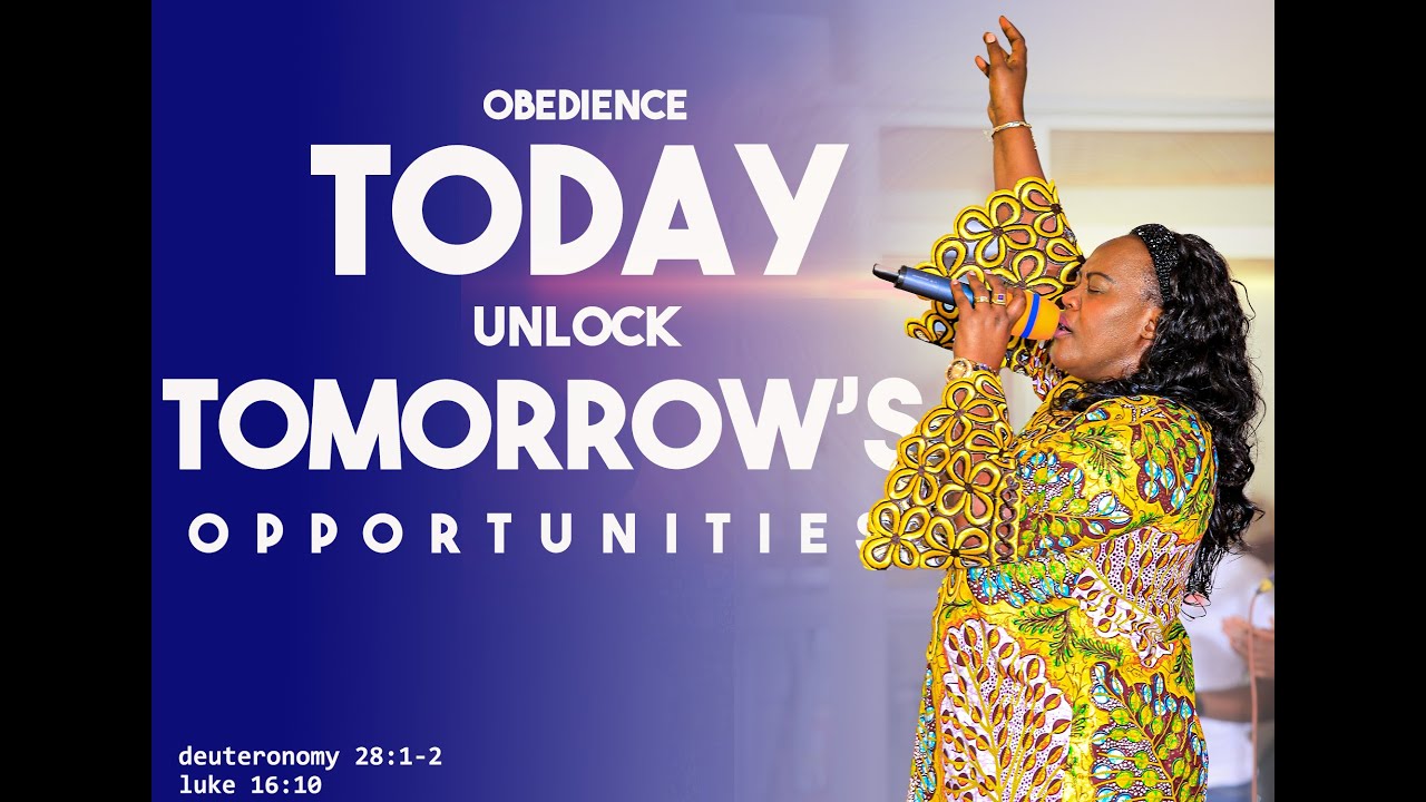 OBEDIENCE  TODAY  UNLOCKS TOMORROW'S  OPPORTUNITIES -  PART 1   DEUTERONOMY:   28:1-2  /  LUK: 16:10