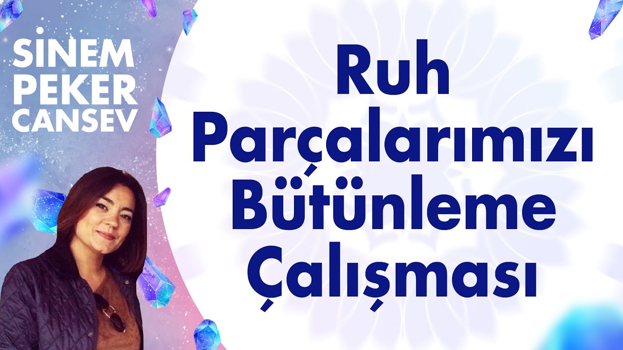 Ruh Parçalarımızı Bütünleme Çalışması