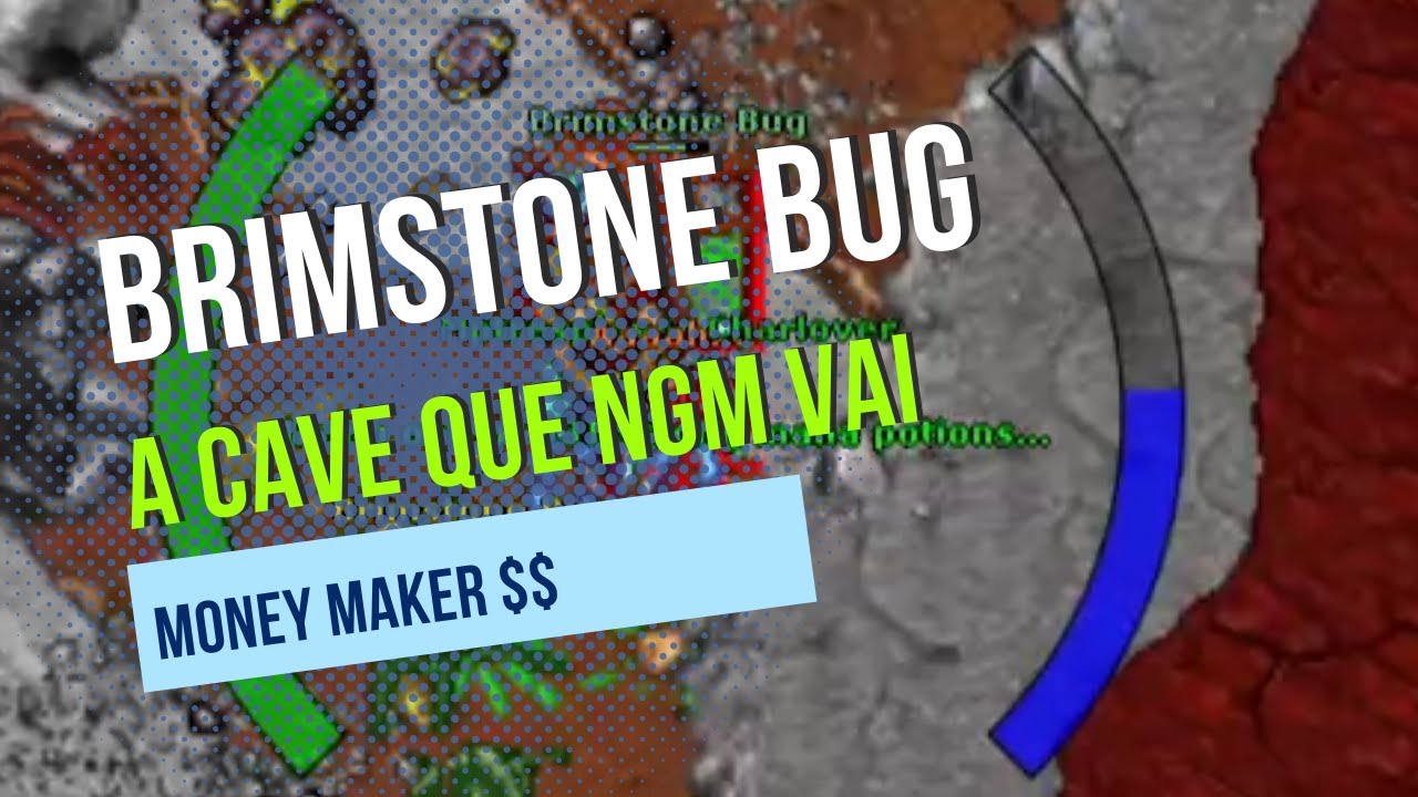 TIBIA - A CAVE DE BRIMSTONE BUG QUE NINGUÉM VAI E VOCÊ CONSEGUE FAZR UNS TROCADOS.