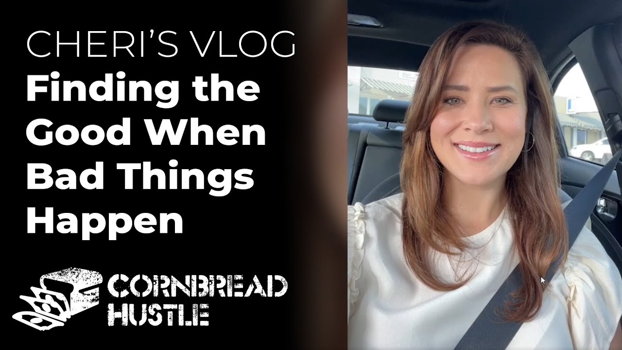 Finding the Good When Bad Things Happen | Cheri's Vlog