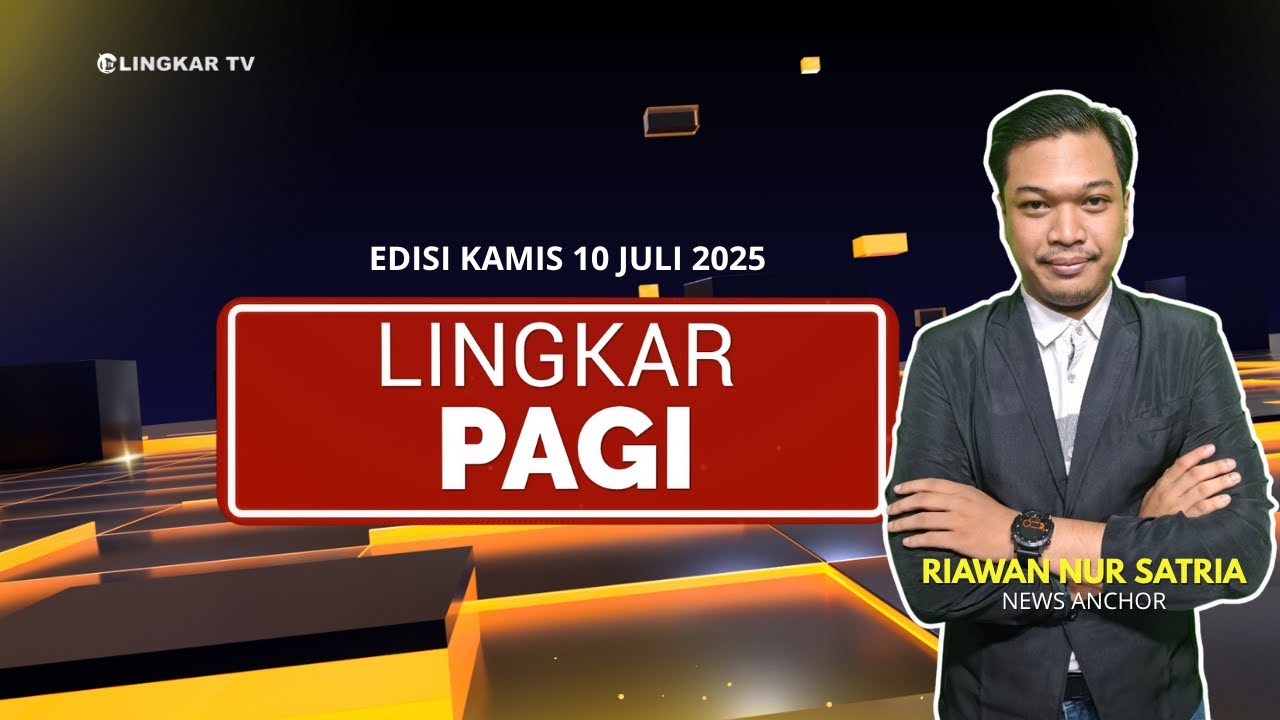 🔴 LIVE LINGKAR PAGI LINGKAR TV &ndash; EDISI KAMIS 10 JULI 2025
