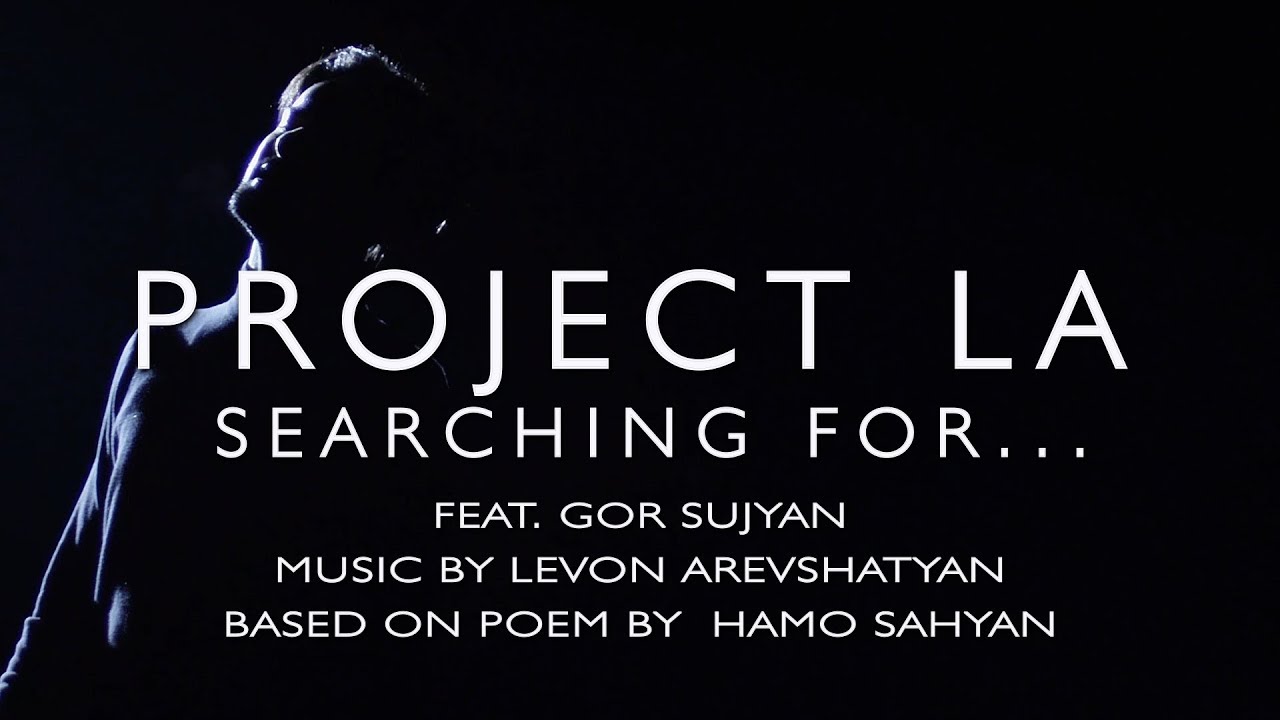 ''Searching For...'' (Փնտրում ես դու&hellip;) by PROJECT LA