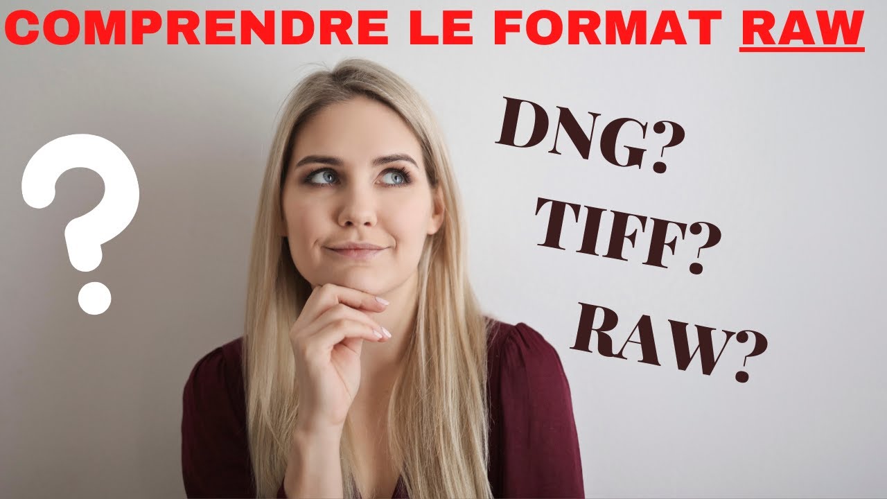 COMPRENDRE les BASES du FORMAT RAW